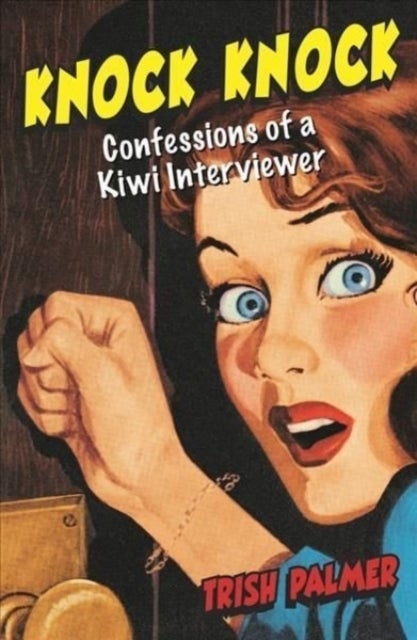 Knock Knock - Confessions of a Kiwi Interviewer