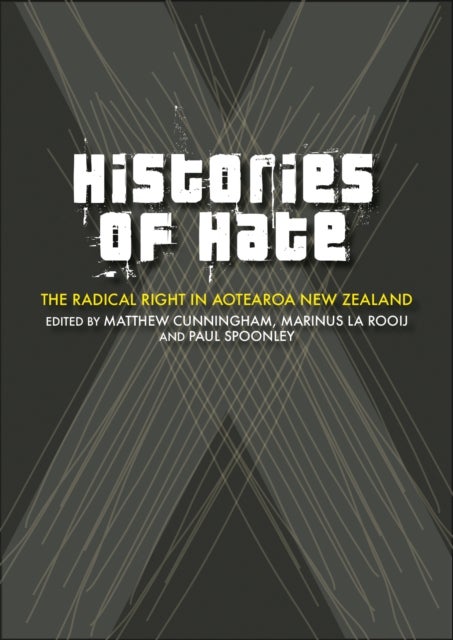 Histories of Hate - The Radical Right In Aotearoa New Zealand
