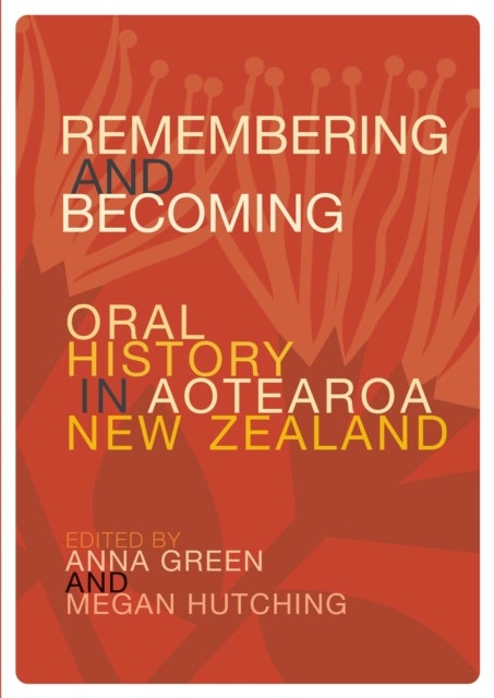 Remembering and Becoming - Oral history in Aotearoa New Zealand