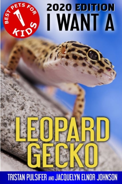 Bilde av I Want A Leopard Gecko Av Tristan Pulsifer, Jacquelyn Elnor Johnson