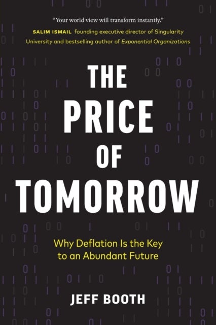 The Price of Tomorrow - Why Deflation is the Key to an Abundant Future
