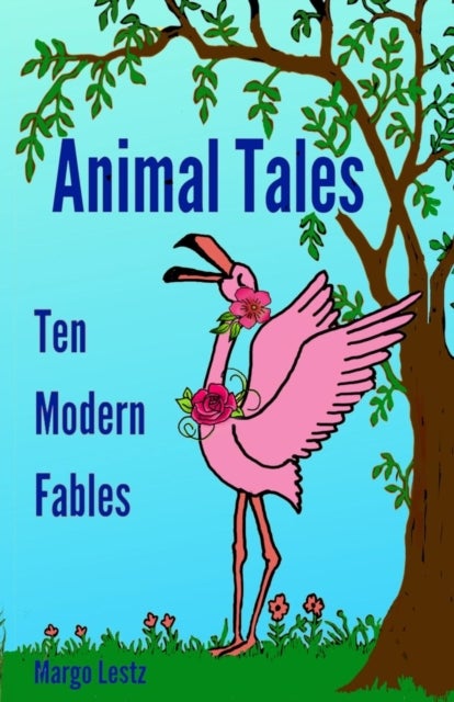 Animal Tales - Ten Modern Fables