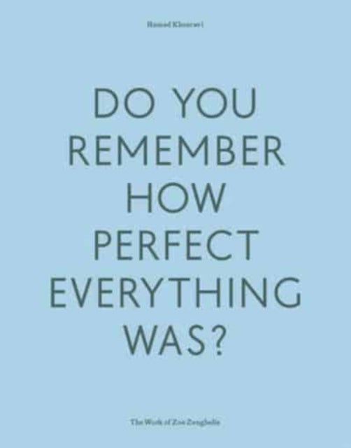 Do Your Remember How Perfect Everything Was? - The Work of Zoe Zenghelis