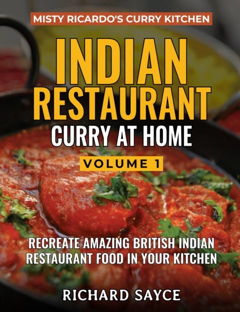 INDIAN RESTAURANT CURRY AT HOME VOLUME 1 - Misty Ricardo's Curry Kitchen