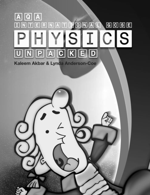 AQA International GCSE Physics Unpacked - Black and White Version