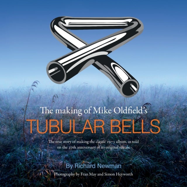 Bilde av The The Making Of Mike Oldfield&#039;s Tubular Bells Av Richard Newman