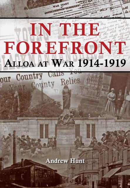IN THE FOREFRONT - ALLOA AT WAR 1914-1919