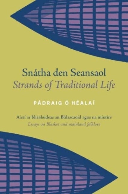 Snatha den Seansaol / Strands of Traditional Life - Aisti ar bhealoideas an Bhlascaoid agus na mintire / Essays on Blasket and mainland folklore