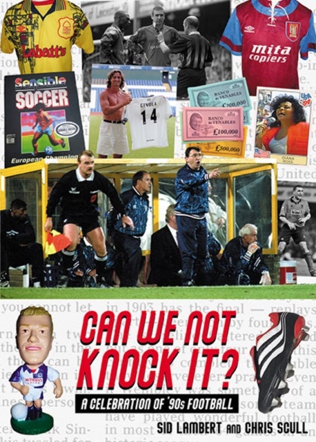 Can We Not Knock It? - A Celebration of '90s Football