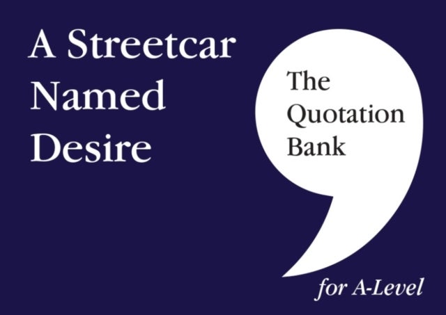 Bilde av The Quotation Bank: A Streetcar Named Desire A-level Revision And Study Guide For English Literature Av Elaine Mcnally, The Quotation Bank