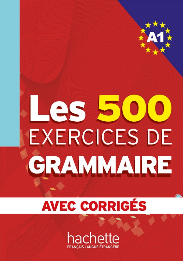 Les 500 exercises de grammaire A1