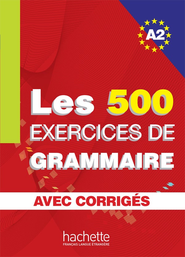 Les 500 exercices de grammaire A2