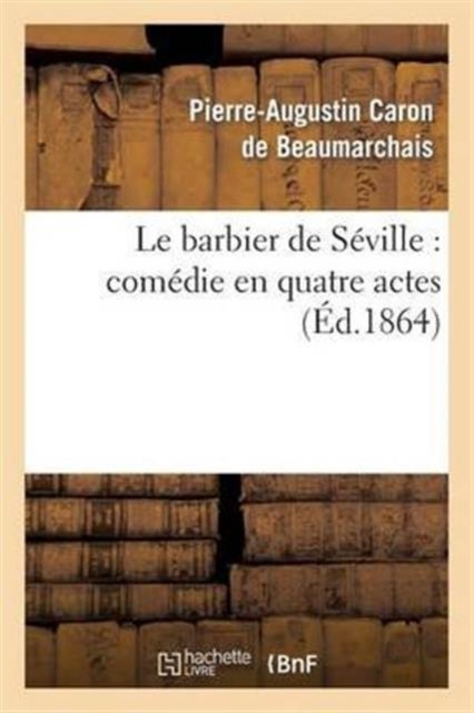 Bilde av Le Barbier De Seville: Comedie En Quatre Actes Av Pierre-augustin Caron De Beaumarchais