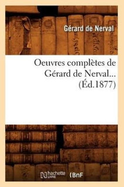 Oeuvres Compl?tes de G?rard de Nerval (?d.1877)