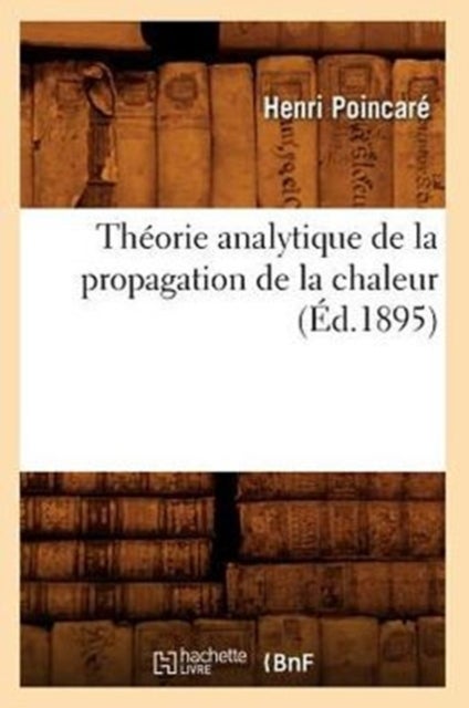 Th?orie Analytique de la Propagation de la Chaleur (?d.1895)