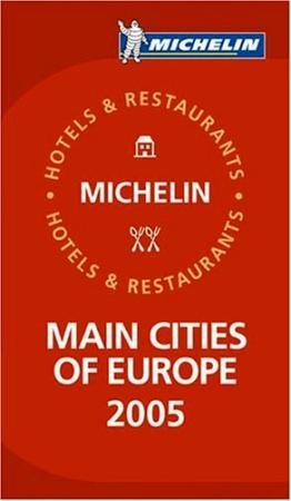 Main cities in Europe 2005 - selection of hotels and restaurants = sélection d'hôtels et de restaurants = Auswahl an Hotels und R