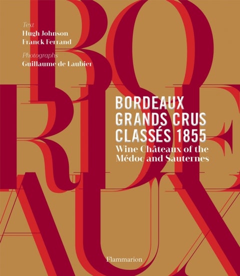 Bordeaux Grands Crus Classes 1855 - Wine Chateaux of the Medoc and Sauternes