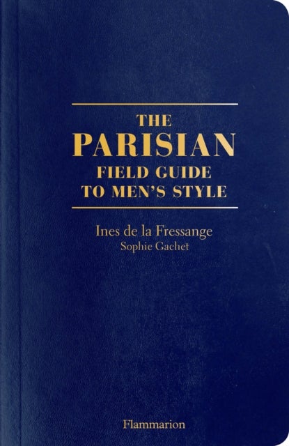 The Parisian Field Guide to Men¿s Style