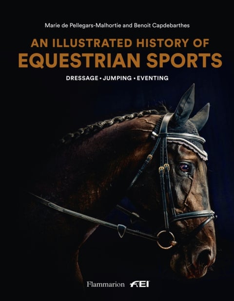 An Illustrated History of Equestrian Sports - Dressage, Jumping, Eventing
