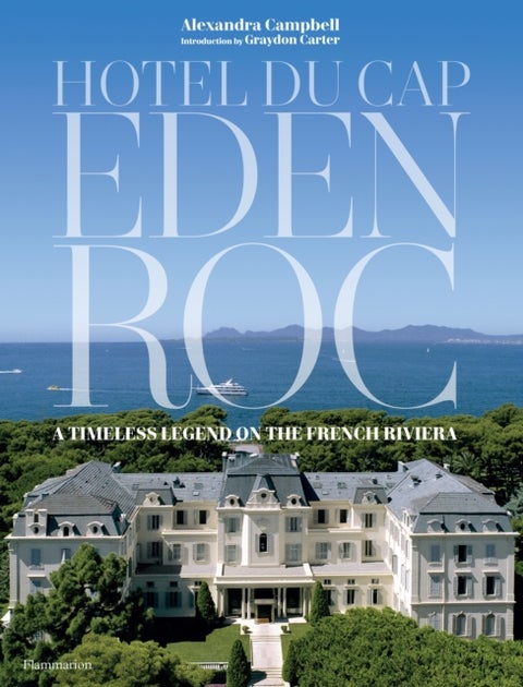 Hotel du Cap-Eden-Roc - A Timeless Legend on the French Riviera