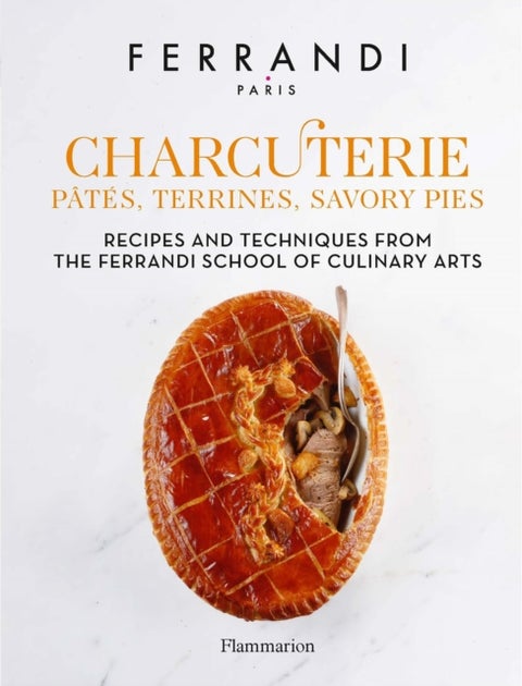 Charcuterie: Pates, Terrines, Savory Pies - Recipes and Techniques from the Ferrandi School of Culinary Arts