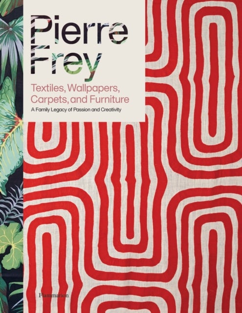 Pierre Frey: Textiles, Wallpapers, Carpets, and Furniture - A Family Legacy of Passion and Creativity