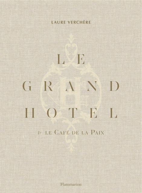 Le Grand Hotel & Cafe de la Paix - French Art de Vivre