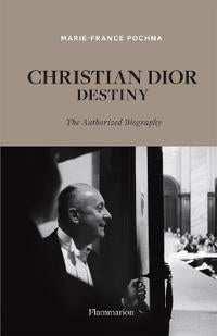 Christian Dior: Destiny - The Authorized Biography