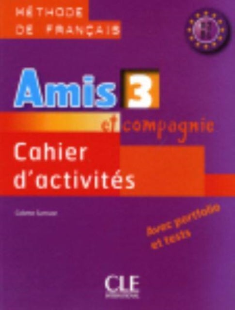 Amis et compagnie - Cahier d'activites 3