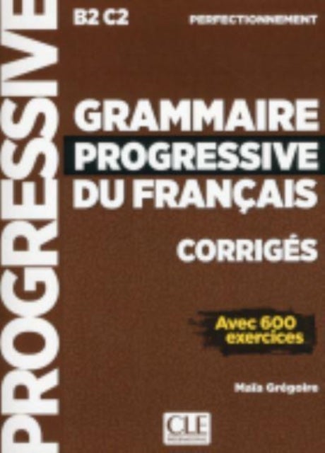 Grammaire progressive du francais - Nouvelle edition - Corriges perfectionn
