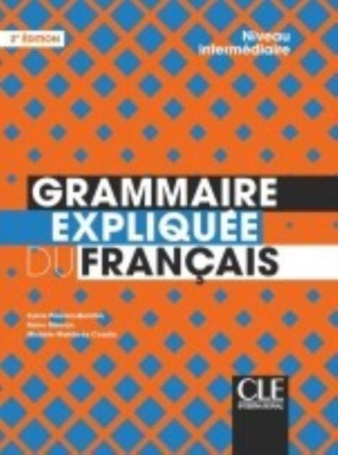 Grammaire expliquee du francais - Livre intermediaire