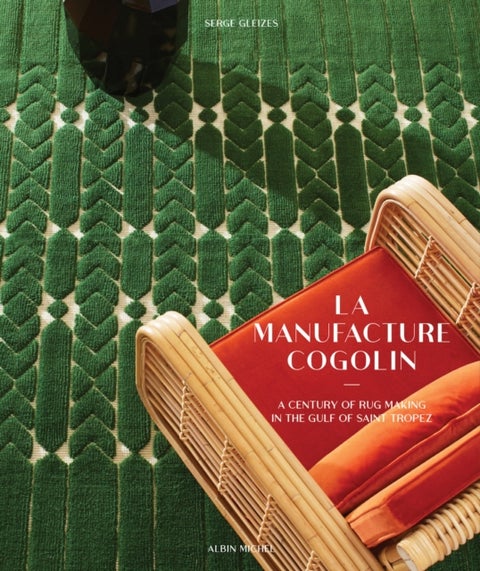 La Manufacture Cogolin - A Century of Rug Making in the Gulf of Saint Tropez