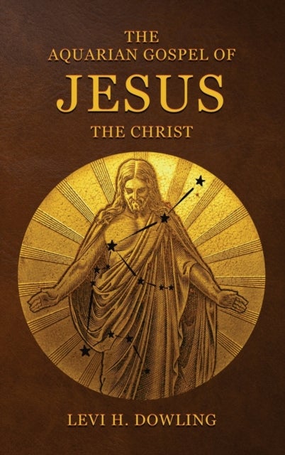 Bilde av The Aquarian Gospel Of Jesus The Christ Av Levi H Dowling