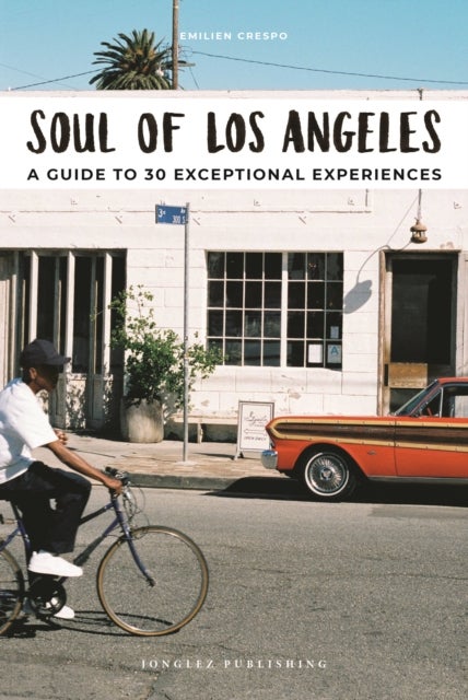 Soul of Los Angeles Guide - 30 unforgettable experiences that capture the soul of Angeles