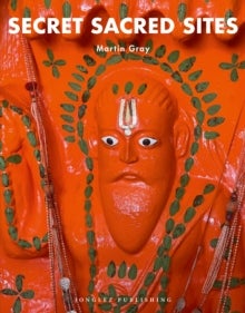 Secret Sacred Sites - 100 hidden holy places from around the world