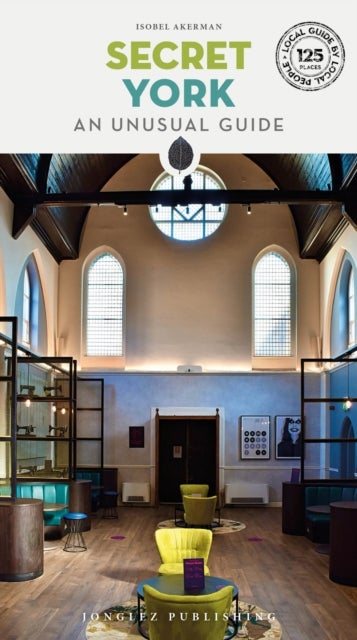 Secret York Guide - A guide to unusual and unfamiliar places in York