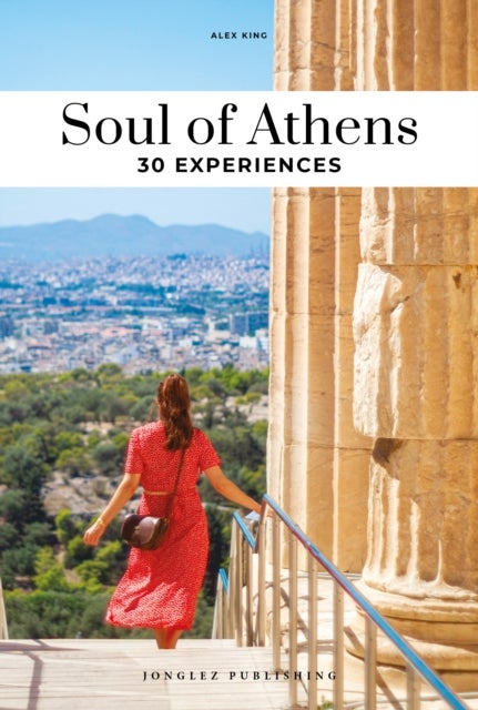 Soul of Athens - 30 unforgettable experiences that capture the soul of Athens