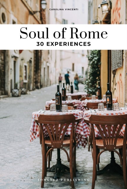 Soul of Rome Guide - 30 unforgettable experiences that capture the soul of Rome