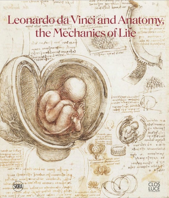 Leonardo da Vinci and Anatomy - The Mechanics of Life