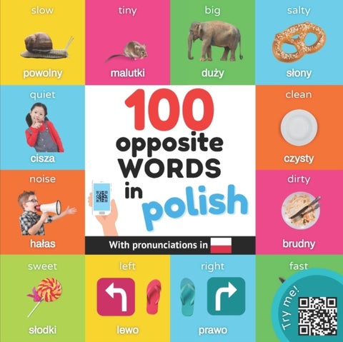 100 opposite words in polish - Bilingual picture book for kids: english / polish with pronunciations