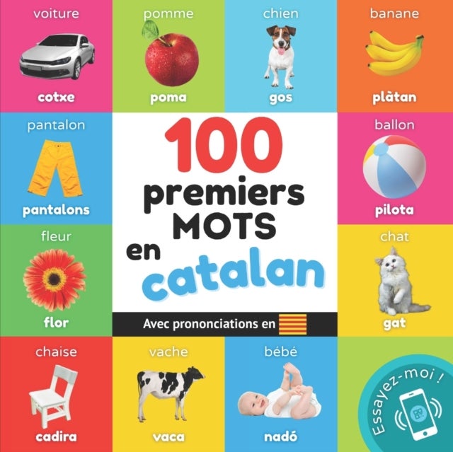 100 premiers mots en catalan - Imagier bilingue pour enfants: francais / catalan avec prononciations