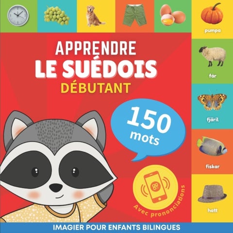 Apprendre le suedois - 150 mots avec prononciation - Debutant - Imagier pour enfants bilingues
