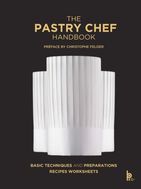 The Pastry Chef Handbook (Revised Edition) - La Patisserie de Reference