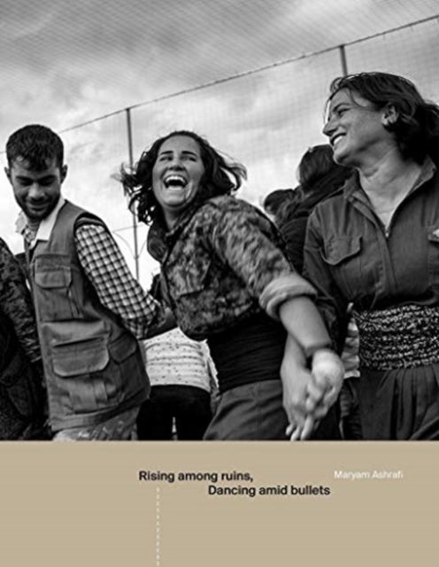 Bilde av Rising Among Ruins, Dancing Amid Bullets Av Maryam Ashrafi, Allan Kaval, Mylene Sauloy, Carol Mann, Kamran Matin