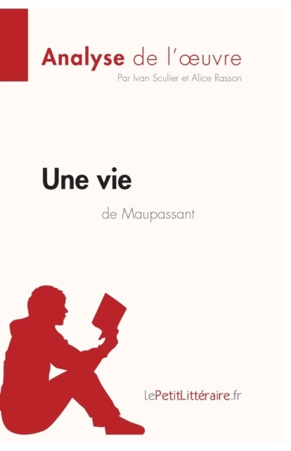 Bilde av Une Vie De Guy De Maupassant (analyse De L&#039;oeuvre) Av Lepetitlitteraire, Ivan Sculier, Alice