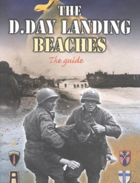 The D-Day Landing Beaches - The Guide