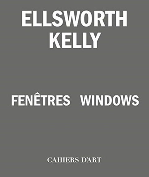 Ellsworth Kelly ¿ Windows / Fenetres