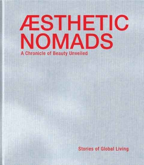 Aesthetic Nomads - A Chronicle of Beauty Unveiled - Stories of Global Living