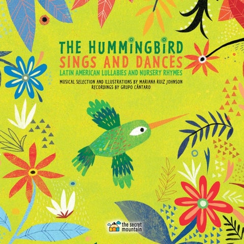 The Hummingbird Sings and Dances - Latin American Lullabies and Nursery Rhymes