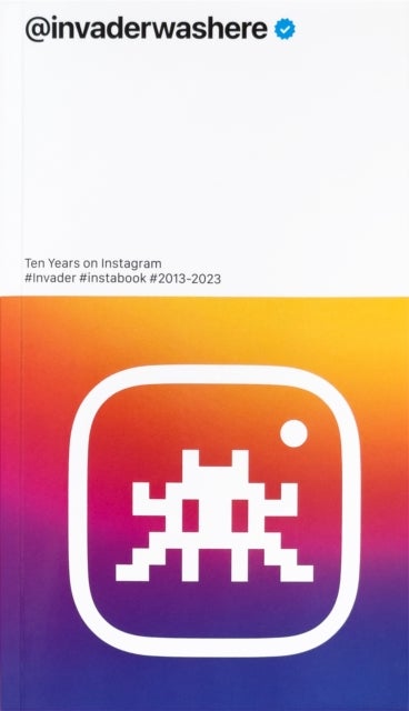 Invader: @invaderwashere - Ten Years on Instagram